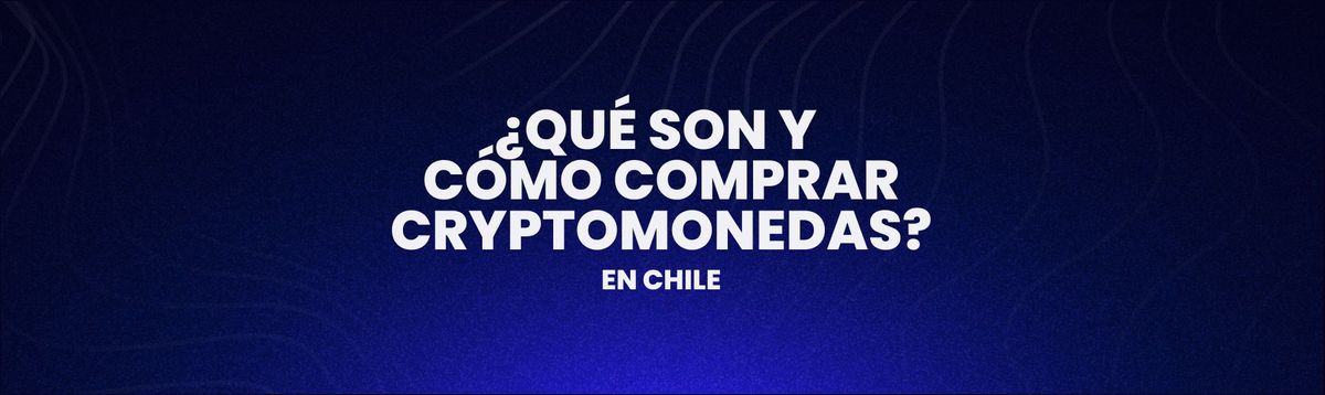 Qué son las criptomonedas y cómo comprarlas en Chile