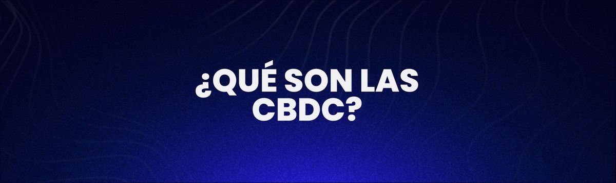 ¿Qué son las CBDC?